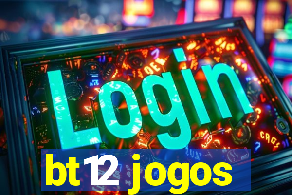 bt12 jogos